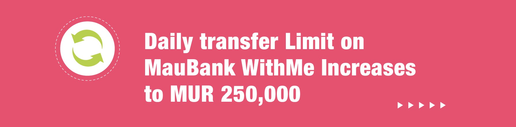 COMMUNIQUE – Daily transfer Limit on MauBank WithMe Increases to MUR 250,000